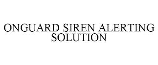 ONGUARD SIREN ALERTING SOLUTION trademark