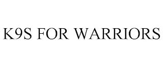 K9S FOR WARRIORS trademark