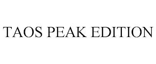 TAOS PEAK EDITION trademark