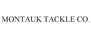 MONTAUK TACKLE CO. trademark