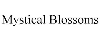 MYSTICAL BLOSSOMS trademark