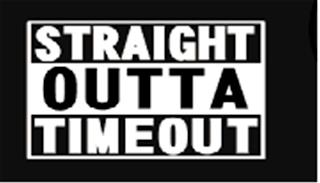 STRAIGHT OUTTA TIMEOUT trademark