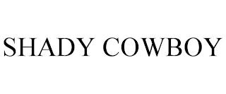 SHADY COWBOY trademark