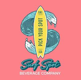 S CALI. PICK YOUR SPOT USA SURF SPOT BEVERAGE COMPANY trademark