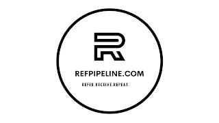 R REFPIPELINE.COM REFER.RECEIVE.REPEAT. trademark