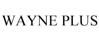 WAYNE PLUS trademark