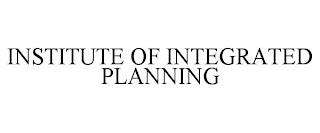 INSTITUTE OF INTEGRATED PLANNING trademark