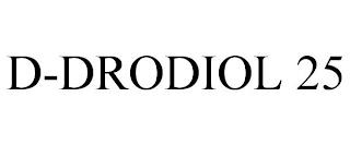 D-DRODIOL 25 trademark