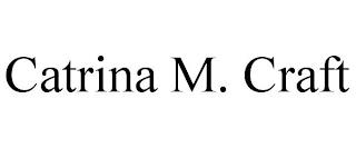 CATRINA M. CRAFT trademark