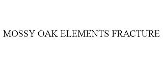 MOSSY OAK ELEMENTS FRACTURE trademark