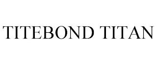 TITEBOND TITAN trademark