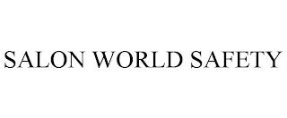 SALON WORLD SAFETY trademark