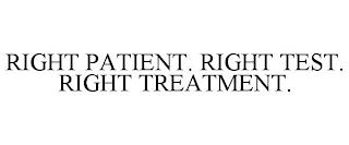 RIGHT PATIENT. RIGHT TEST. RIGHT TREATMENT. trademark