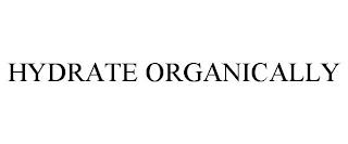 HYDRATE ORGANICALLY trademark