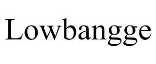 LOWBANGGE trademark