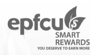 EPFCU $ SMART REWARDS  YOU DESERVE TO EARN MORE trademark