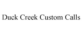 DUCK CREEK CUSTOM CALLS trademark