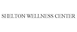 SHELTON WELLNESS CENTER trademark