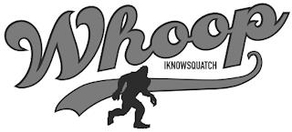 WHOOP IKNOWSQUATCH trademark