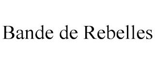 BANDE DE REBELLES trademark