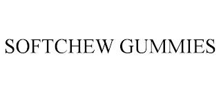 SOFTCHEW GUMMIES trademark