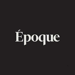 ÉPOQUE trademark