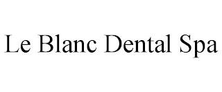 LE BLANC DENTAL SPA trademark