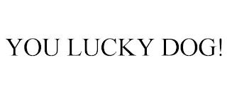 YOU LUCKY DOG! trademark