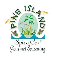 PINE ISLAND SPICE CO GOURMET SEASONING trademark