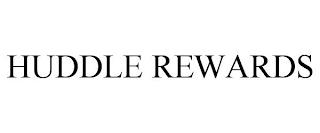 HUDDLE REWARDS trademark