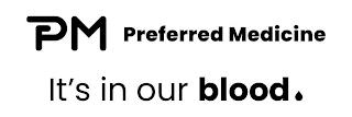 PM PREFERRED MEDICINE IT'S IN OUR BLOOD trademark