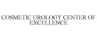 COSMETIC UROLOGY CENTER OF EXCELLENCE trademark