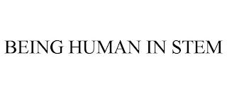 BEING HUMAN IN STEM trademark