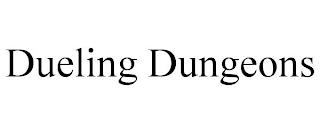 DUELING DUNGEONS trademark