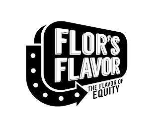 FLOR'S FLAVOR THE FLAVOR OF EQUITY trademark