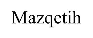 MAZQETIH trademark