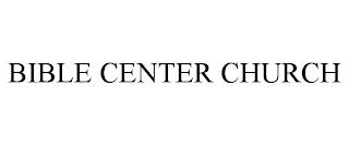 BIBLE CENTER CHURCH trademark