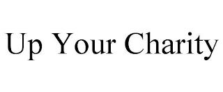 UP YOUR CHARITY trademark