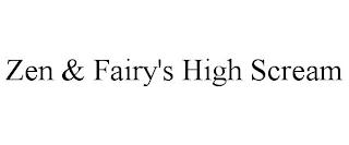 ZEN & FAIRY'S HIGH SCREAM trademark