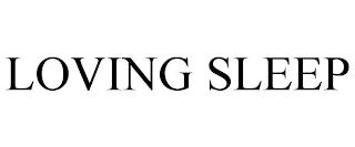 LOVING SLEEP trademark