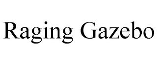 RAGING GAZEBO trademark