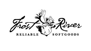 FROST RIVER RELIABLE SOFTGOODS trademark