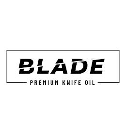 BLADE PREMIUM KNIFE OIL trademark