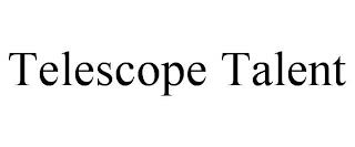 TELESCOPE TALENT trademark