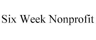 SIX WEEK NONPROFIT trademark