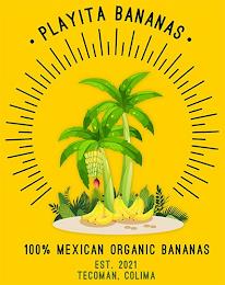 · PLAYITA BANANAS · 100% MEXICAN ORGANIC BANANAS EST.2021 TECOMAN, COLIMA trademark