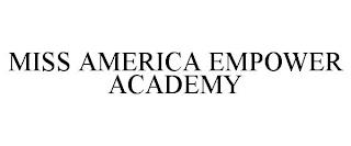 MISS AMERICA EMPOWER ACADEMY trademark