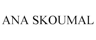 ANA SKOUMAL trademark