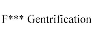 F*** GENTRIFICATION trademark