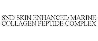 SND SKIN ENHANCED MARINE COLLAGEN PEPTIDE COMPLEX trademark